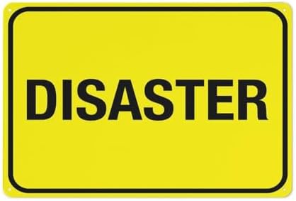 Disaster Sign For House Door Office Business Yard,Metal Aluminum Rust Free Sign - 12"" X 8"", Pre-Drilled Holes, Weather Resistant
