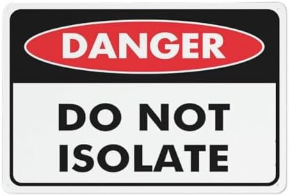 Danger Do Not Isolate Sign 12X8 Inch Aluminum Uv Ink Printed For House And Business