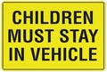 Children Must Stay In Vehicle Sign 8 X 12 Inches Rust Free Aluminum - Uv Protected, Waterproof, Weatherproof And Fade Resistant - 4 Pre-Drilled Holes