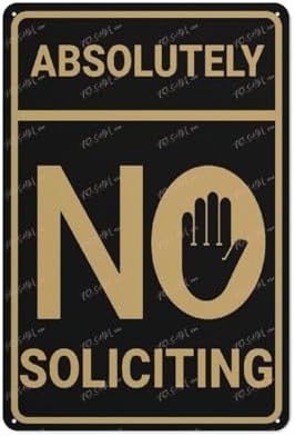 Warning Sign Metal Tin Sign Absolutely No Soliciting Wall Or Door Sign Wall Art Decor Public Vintage Retro Tin Metal Sign Plaque 8X12 Inch