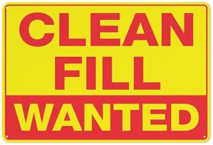 Clean Fill Wanted Sign 12 X 8 Inch Metal Sign, Rustproof Aluminum, Multicolor
