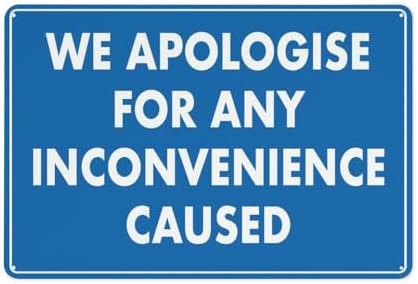 We Apologise For Any Inconvenience Caused Sign Outdoor Metal Sign - 12 X 8 Metal Signs For Business, Workplace, Office, Home, Delivery Signs, Road Signs, Garden Signs