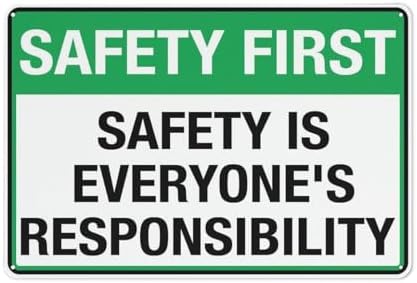 Metal Sign Safety First Safety Is Everyone S Responsibility Aluminum Sign Fade Resistant Easy Mounting Indoor/Outdoor Use Sign 12X8 Inch