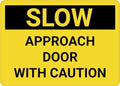Caution Slow Approach Door With Sign 8 X 12 Inches Rust Free Aluminum - Uv Protected, Waterproof, Weatherproof And Fade Resistant - 4 Pre-Drilled Holes
