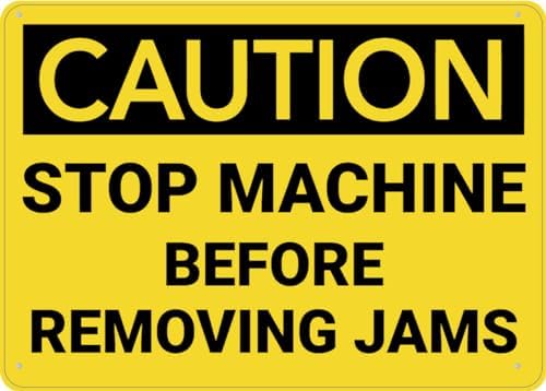 Caution Stop Machine Before Removing Jams Sign Metal 12X8 Inch Rust Free Aluminum, Uv Printed, Easy To Mount Weather Resistant For Fence