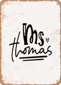 Ms. Thomas - Metal Tin Sign 8x12 Inch – Inspirational Wall Decor for Home, Office, or Gift – Rustic Vintage Style for Indoor or Outdoor Use