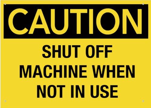 Caution Turn Off Machine When Not In Use Sign 8X12 Inch Rust Free Aluminum Easy To Read & Sturdy Keep Out Outdoor Metal Signs For Home Farm Yard