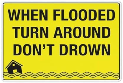 Metal Sign When Flooded Turn Around Dont Drown Metal Sign With Symbol Aluminum Uv Printed 4 Pre-Drilled Holes For Car Business Home Office Indoor Or Outdoor Use 8" X 12"