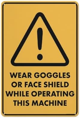 Caution Wear Goggles Or Face Shield While Operating This Machine Sign 12X8 Inch Tin Sign Great For Garden And Yard Wall Decor