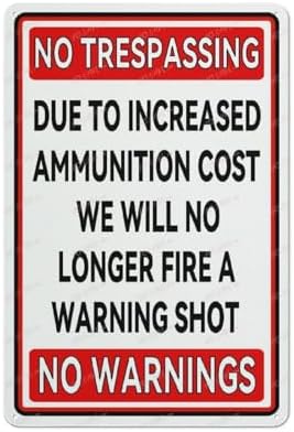 Due To Increased Ammunition Cost We No Longer Fire A Warning Aluminum Sign Indoor & Outdoor Use Sign 12X8 Inch