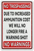 Due To Increased Ammunition Cost We No Longer Fire A Warning Aluminum Sign Indoor & Outdoor Use Sign 12X8 Inch