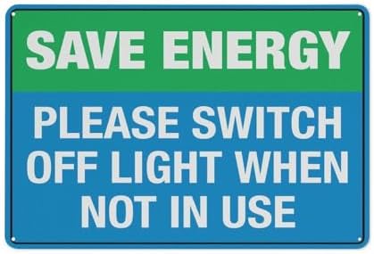 Aluminum Sign Save Energy Please Switch Off Light When Not In Use 8 X 12 Inches Rust Free Aluminum - Uv Protected Waterproof Weatherproof And Fade Resistant - 4 Pre-Drilled Holes