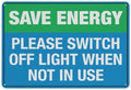 Aluminum Sign Save Energy Please Switch Off Light When Not In Use 8 X 12 Inches Rust Free Aluminum - Uv Protected Waterproof Weatherproof And Fade Resistant - 4 Pre-Drilled Holes