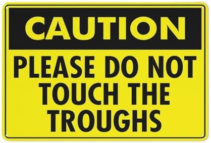 Caution Please Do Not Touch The Troughs Bright Yellow Sign 12”X8” Metal Signs Aluminum Sign Pre-Drilled Holes For Easy Mounting Indoor Or Outdoor Use For Fence Door Or Gate