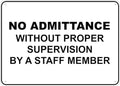 No Admittance Without Proper Supervision By A Staff Member Printed Sign 8 X 12 Inches Rust Free Aluminum - Uv Protected, Waterproof, Weatherproof And Fade Resistant