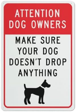 Attention Dog Owners Make Sure Your Dog Doesn‘T Drop Anything Sign 12X8 Inches Metal Aluminum Signs, Weather Resistant, Weatherproof, Indoor Or Outdoor