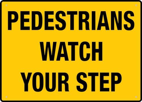 Pedestrians Watch Your Step 12X8 Inch Aluminum Uv Ink Printed For House And Business