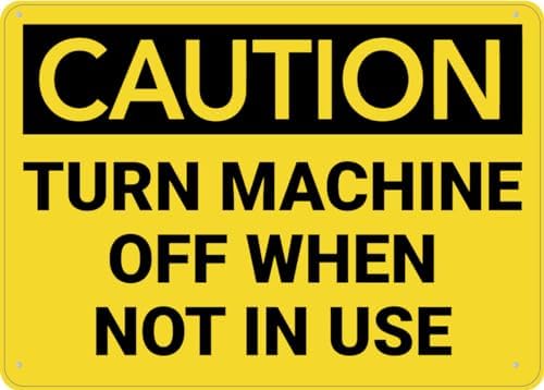 Caution Turn Machine Off When Not In Use Sign Metal Signs 12X8 Inch Rust Free Aluminum,Uv Ink Printing,Durable/Weatherproof Outdoor For Home