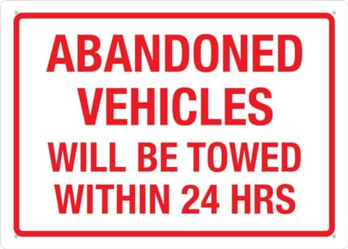 Abandoned Vehicles Will Be Towed Within 24 Hrs Sign Metal Signs 12X8 Inch Rust Free Aluminum,Uv Ink Printing,Durable/Weatherproof Outdoor For Home