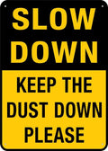 Slow Down Keep The Dust Down Please Sign For Business 8""X12"" Rust Free Aluminum Uv Printed,4 Pre-Drilled Holes.Durable/Weatherproof