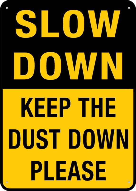 Slow Down Keep The Dust Down Please Sign For Business 8""X12"" Rust Free Aluminum Uv Printed,4 Pre-Drilled Holes.Durable/Weatherproof