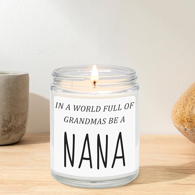 Nana Gifts from Granddaughter Grandson, Funny Mothers Day Birthday Gift for Nana, Christmas Scented Candles- in A World Full of Grandmas Be a Nana