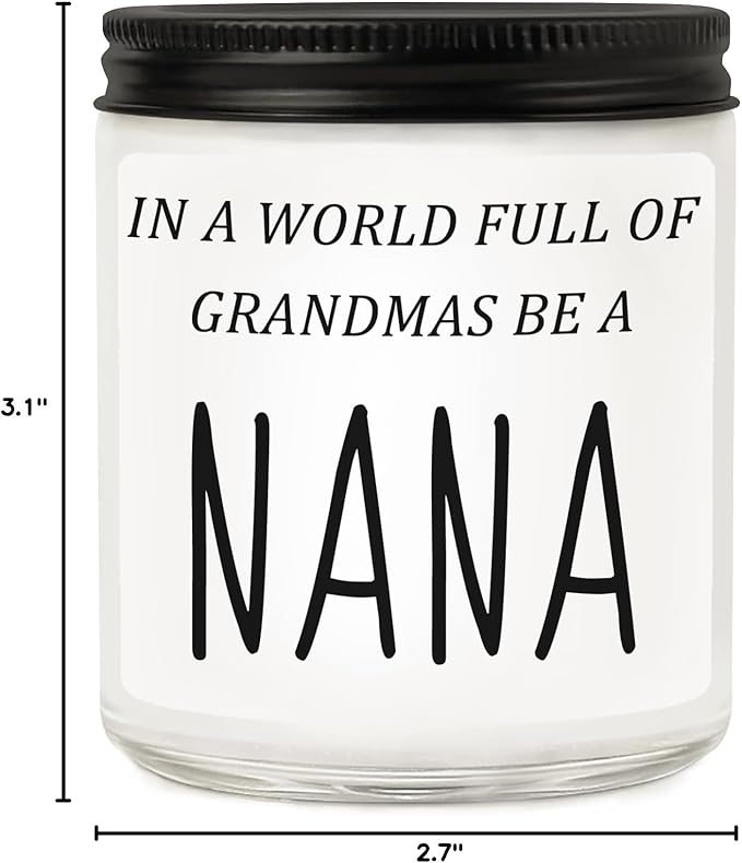 Nana Gifts from Granddaughter Grandson, Funny Mothers Day Birthday Gift for Nana, Christmas Scented Candles- in A World Full of Grandmas Be a Nana