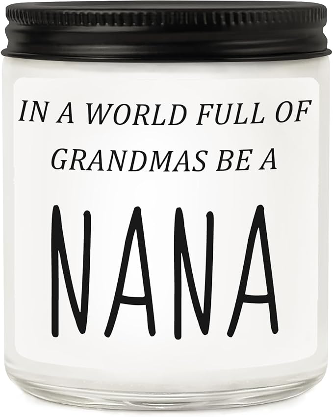 Nana Gifts from Granddaughter Grandson, Funny Mothers Day Birthday Gift for Nana, Christmas Scented Candles- in A World Full of Grandmas Be a Nana
